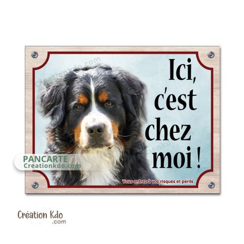 Plaque Bouvier Bernois Ici, c'est chez moi panneau attention au chien portail je monte la garde