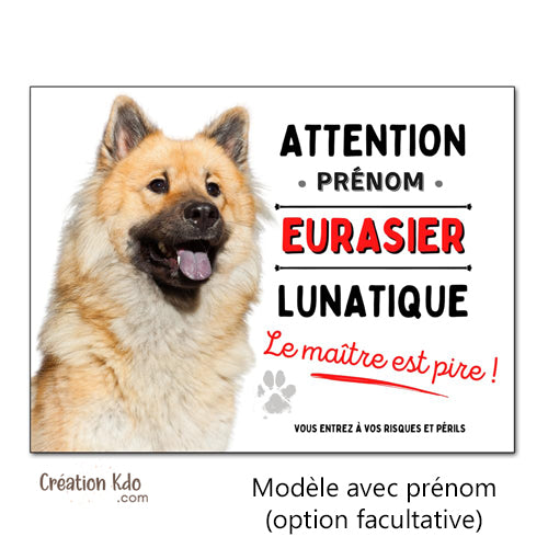 Plaque Eurasier lunatique Panneau de portail Attention au chien