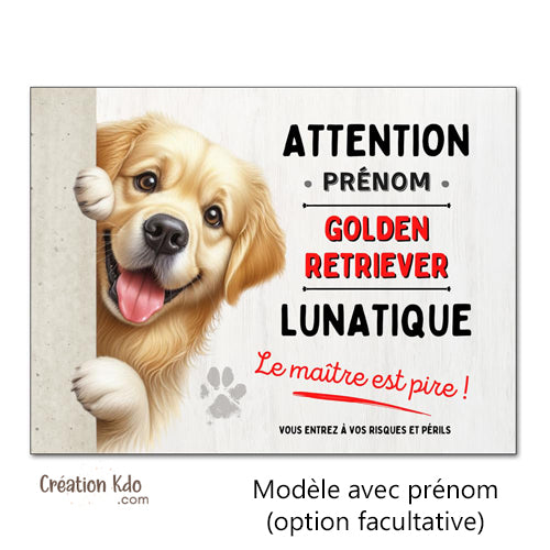 Plaque Attention Golden Retriever lunatique Panneau chien
