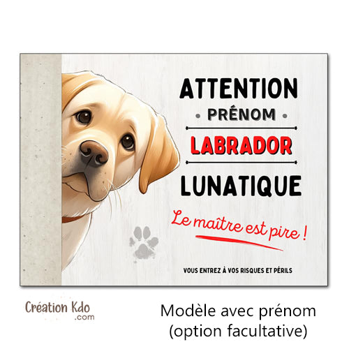 Labrador Plaque humour Attention au chien lunatique Panneau de portail