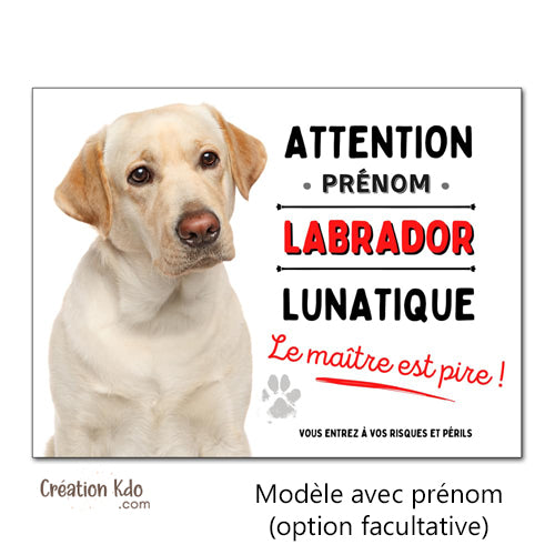 Plaque humour Attention au chien Labrador lunatique Panneau de portail pelage sable