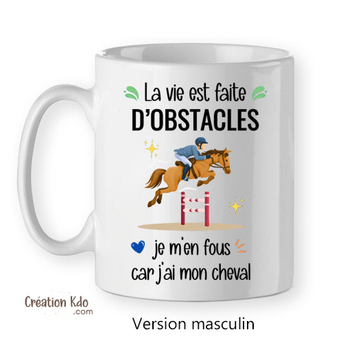 mug la vie est faite d'obstacles je m'en fous j'ai mon cheval tasse équitation cadeau homme