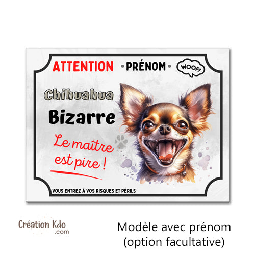 Plaque humour Chihuahua bizarre Attention au Chien Panneau version grimace