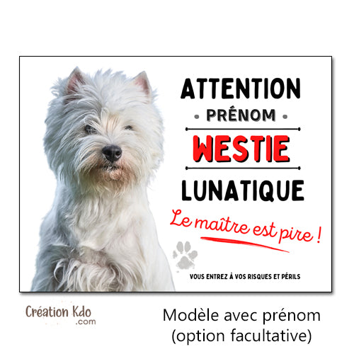 Plaque Attention Westie lunatique Panneau chien portail