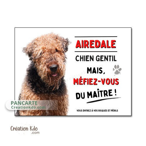 plaque attention au chien gentil méfiez vous du maitre panneau airedale je monte la garde pancarte