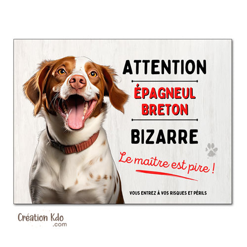 Plaque humour Attention Épagneul Breton bizarre Panneau chien portail