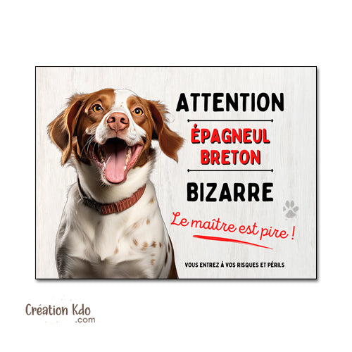 Plaque humour Attention Épagneul Breton bizarre Panneau chien portail