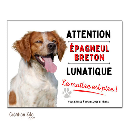 Plaque humour Attention Épagneul Breton lunatique Panneau chien portail
