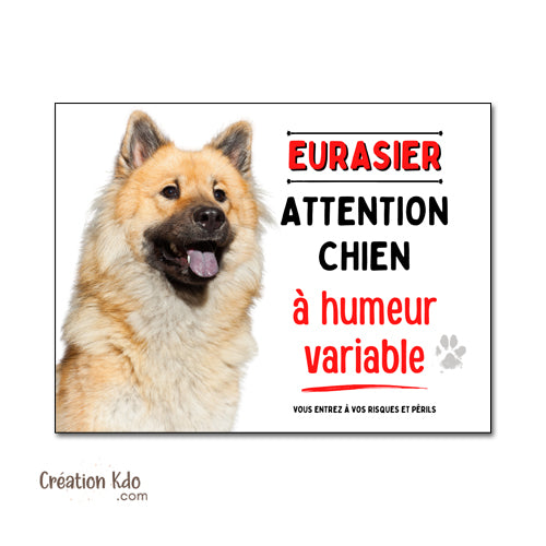 Plaque Eurasier Attention chien à humeur variable Panneau de portail