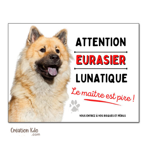 Plaque Eurasier lunatique Panneau de portail Attention au chien