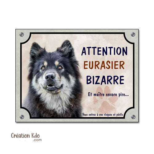 Plaque humour Eurasier bizarre panneau portail je monte la gade