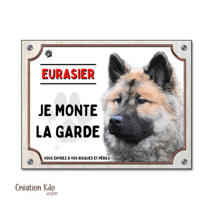 Plaque Attention au chien Eurasier Panneau portail Je monte la garde