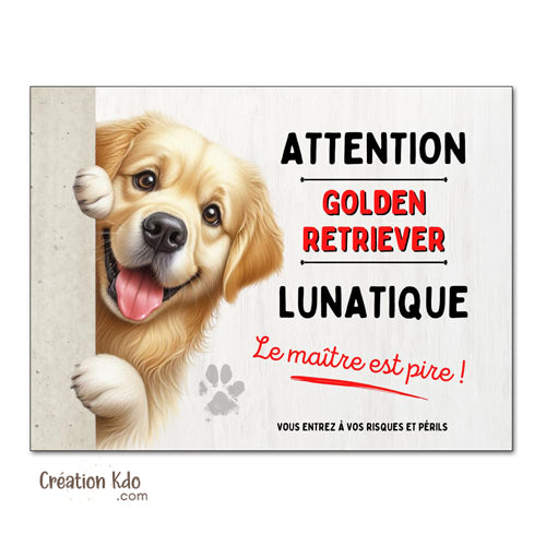 Plaque Attention Golden Retriever lunatique Panneau chien