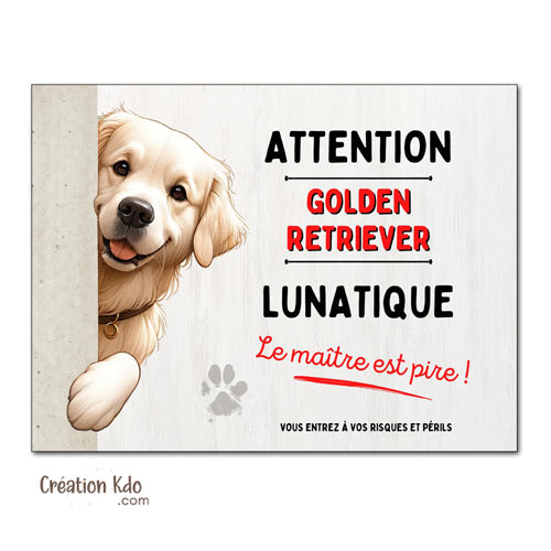 Plaque Attention Golden Retriever lunatique Panneau version chien qui regarde sur le côté
