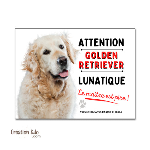 Plaque Attention Golden Retriever lunatique Panneau chien portail