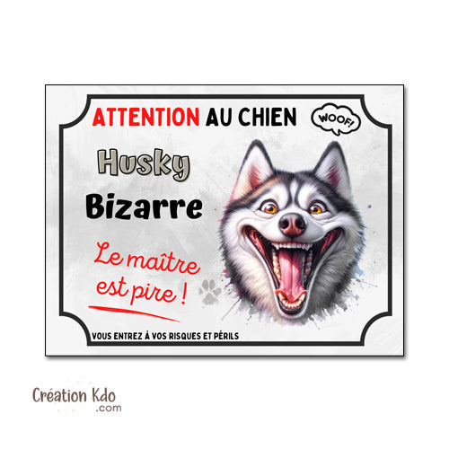 Plaque Attention Husky bizarre panneau chien humour version grimace