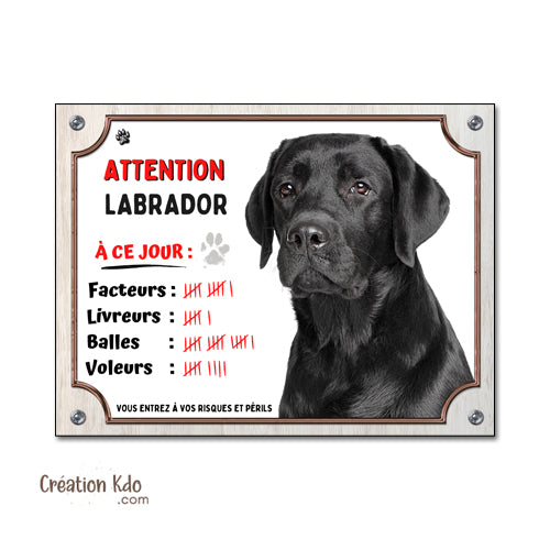 Labrador noir Plaque humour Attention au chien à ce jour Panneau de portail