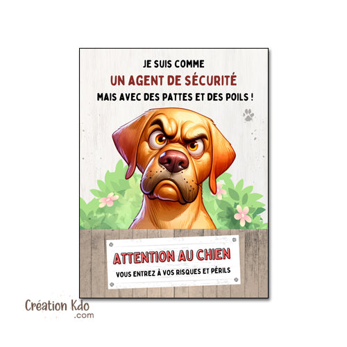 Plaque humour Attention au chien Labrador agent de sécurité Panneau de portail