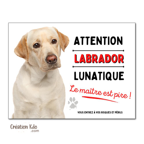 Plaque humour Attention au chien Labrador lunatique Panneau de portail pelage sable