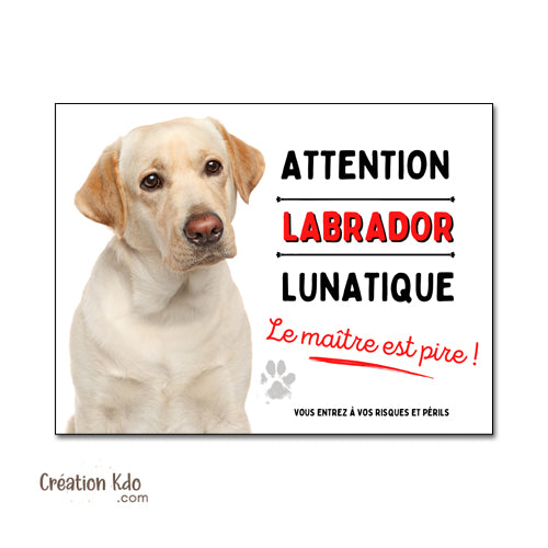 Plaque humour Attention au chien Labrador lunatique Panneau de portail pelage sable monte la garde