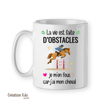 mug la vie est faite d'obstacles je m'en fous car j'ai mon cheval tasse équitation cadeau femme