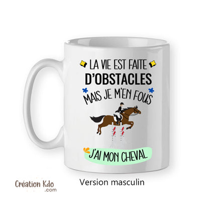 mug la vie est faite d'obstacles je m'en fous j'ai mon cheval tasse équitation cadeau homme