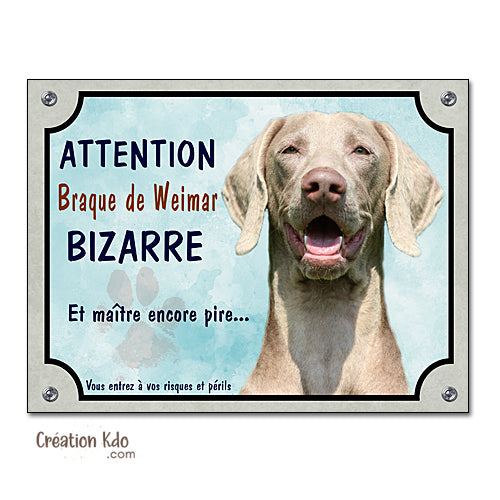 Plaque Braque de Weimar bizarre humour Attention au chien panneau portail