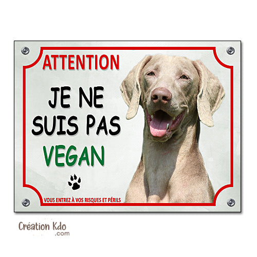 Plaque Braque de Weimar humour Je ne suis pas vegan Attention au chien panneau portail