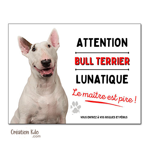 Plaque Bull Terrier blanc lunatique Panneau portail attention au chien