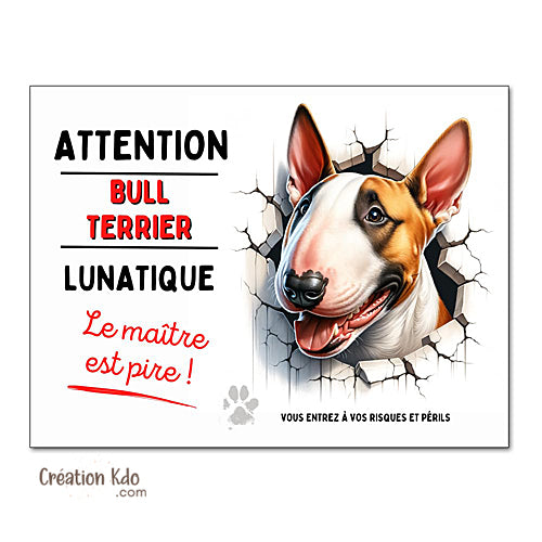 Plaque Bull Terrier lunatique humour panneau Attention au chien