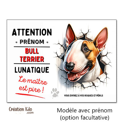 Plaque Bull Terrier lunatique humour panneau Attention au chien