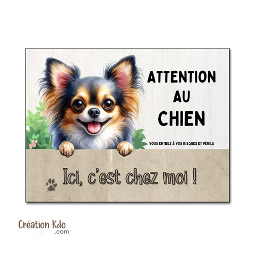 Plaque Attention au Chien Chihuahua Ici, c'est chez moi ! Panneau pelage tricolore poils longs