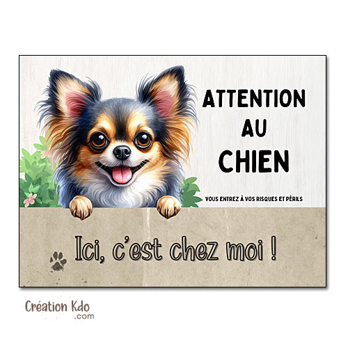 Plaque Attention au Chien Chihuahua Ici, c'est chez moi ! Panneau pelage tricolore poils longs