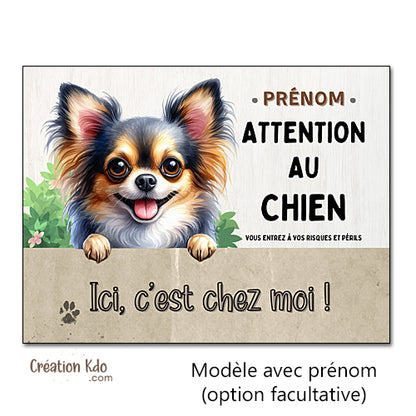 Plaque Attention au Chien Chihuahua Ici, c'est chez moi ! Panneau pelage tricolore poils longs