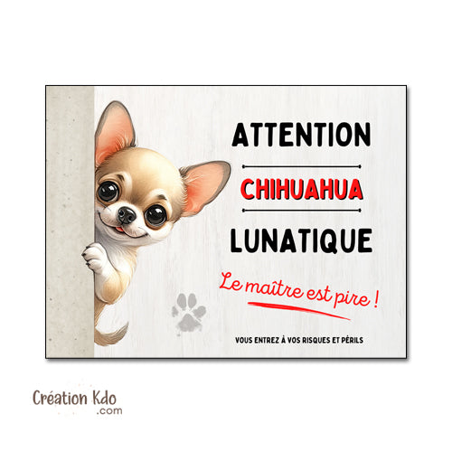 Panneau drôle Attention Chihuahua lunatique Le maître est pire !
