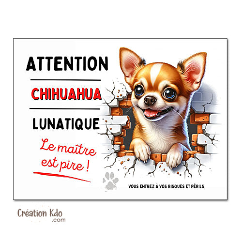 Plaque Chihuahua humour lunatique Panneau portail attention au chien