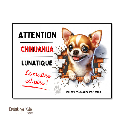 Plaque Chihuahua humour lunatique Panneau portail attention au chien
