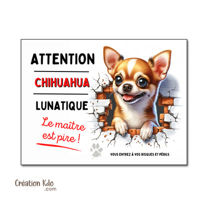 Plaque Chihuahua humour lunatique Panneau portail attention au chien
