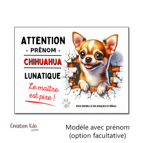 Plaque Chihuahua humour lunatique Panneau portail attention au chien garde