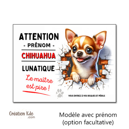 Plaque Chihuahua humour lunatique Panneau portail attention au chien garde