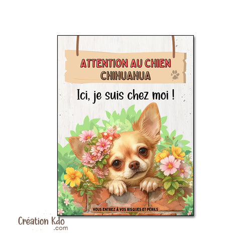 Plaque Attention au Chien Chihuahua Ici, je suis chez moi ! Panneau portail monte la garde