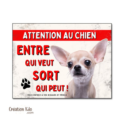 Panneau rigolo Chihuahua "Entre qui veut Sort qui peut" | Plaque Portail