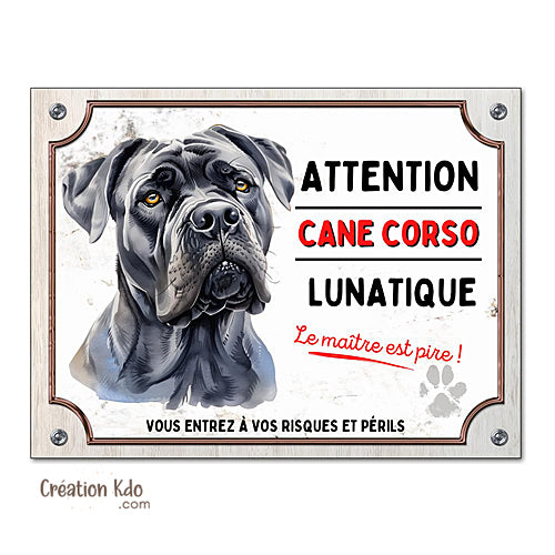 Plaque Cane Corso lunatique Panneau portail attention au chien