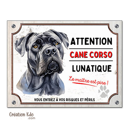Plaque Cane Corso lunatique Panneau portail attention au chien