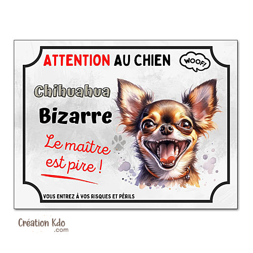 Plaque humour Chihuahua bizarre Attention au Chien Panneau version grimace