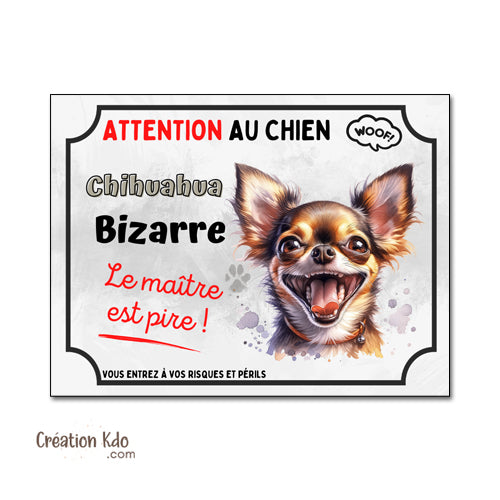 Plaque humour Chihuahua bizarre Attention au Chien Panneau version grimace