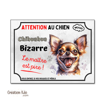 Plaque humour Chihuahua bizarre Attention au Chien Panneau version grimace