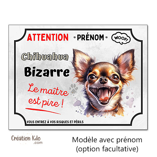 Plaque humour Chihuahua bizarre Attention au Chien Panneau version grimace