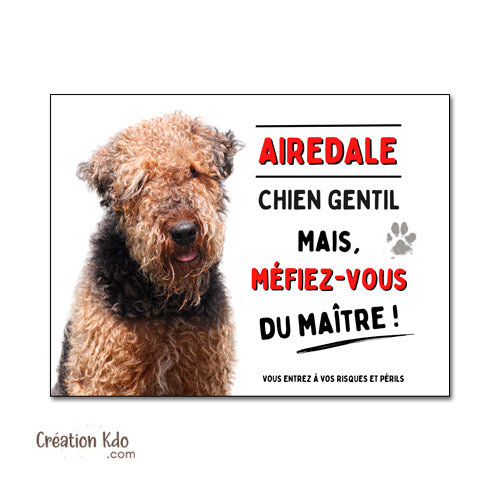 plaque attention au chien gentil méfiez vous du maitre panneau airedale je monte la garde pancarte