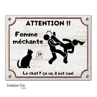 Plaque humour Attention !! Femme méchante Version chien ou chat panneau